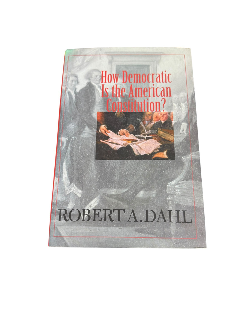 How Democratic Is the American Constitutio- 0300092180, hardcover, Robert A Dahl